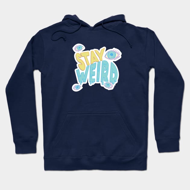 Stay Weird Hoodie by Different Timeline